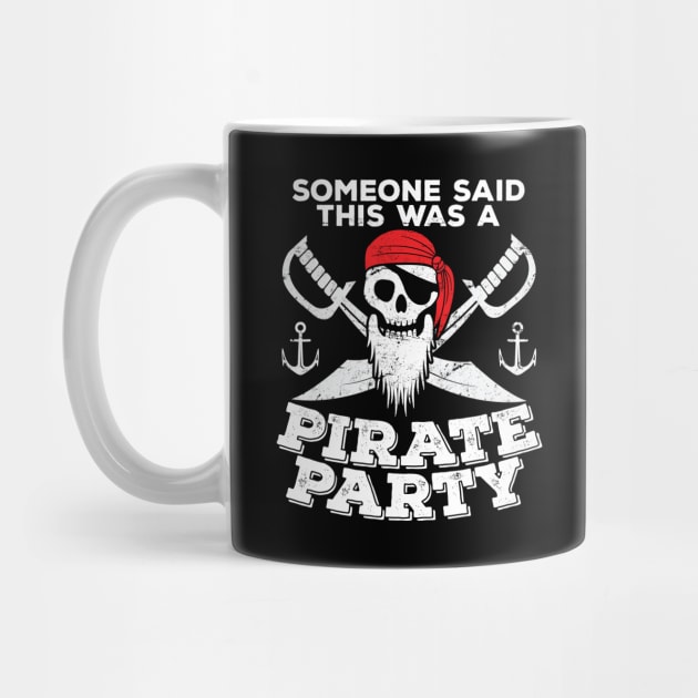 Pirate - Someone Said This Was A Pirate Party by Kudostees